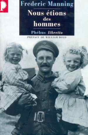 Nous Etions des Hommes (Frederic Manning 1929- Ed. 2004)